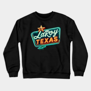 LaRoy, Texas Crewneck Sweatshirt